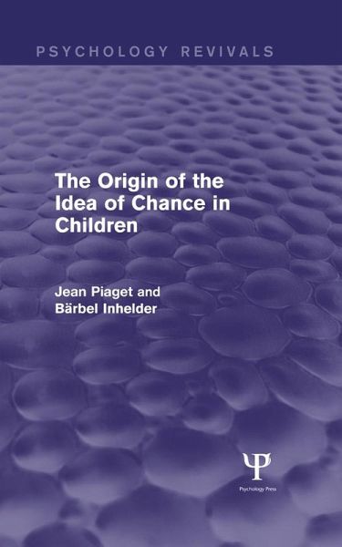 The Origin of the Idea of Chance in Children (eBook, PDF) The Origin of the Idea of Chance in Children (eBook, PDF)