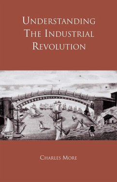 Understanding the Industrial Revolution (eBook, PDF) - More, Charles; More, Charles