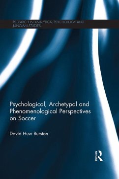 Psychological, Archetypal and Phenomenological Perspectives on Soccer (eBook, PDF) - Burston, David Huw