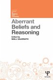 Aberrant Beliefs and Reasoning (eBook, ePUB) Aberrant Beliefs and Reasoning (eBook, ePUB)