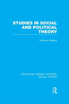 Studies in Social and Political Theory (RLE Social Theory) (eBook, PDF) - Giddens, Anthony