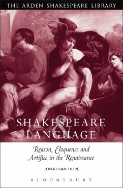 Shakespeare and Language: Reason, Eloquence and Artifice in the Renaissance (eBook, PDF) - Hope, Jonathan