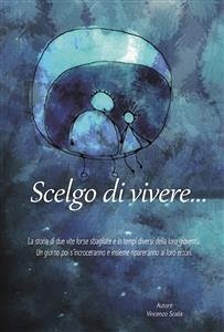 Scelgo di vivere... (eBook, ePUB) - Scalia, Vincenzo