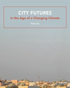 City Futures in the Age of a Changing Climate (eBook, PDF) - Fry, Tony