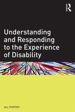 Understanding and Responding to the Experience of Disability (eBook, PDF) - Porter, Jill