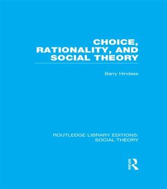 Choice, Rationality and Social Theory (RLE Social Theory) (eBook, PDF) - Hindess, Barry