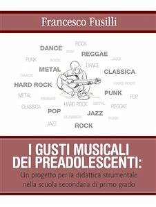 I gusti musicali dei preadolescenti (eBook, PDF) - Fusilli, Francesco