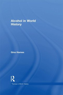 Alcohol in World History (eBook, PDF) - Hames, Gina