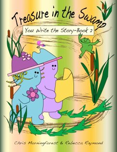 Treasure in the Swamp - You Write the Story Book 2 (eBook, ePUB) - Morningforest, Chris; Raymond, Rebecca