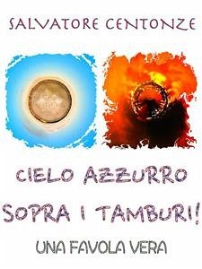 Cielo azzurro sopra i tamburi (eBook, ePUB) - Centonze, Salvatore