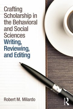 Crafting Scholarship in the Behavioral and Social Sciences (eBook, ePUB) - Milardo, Robert M.