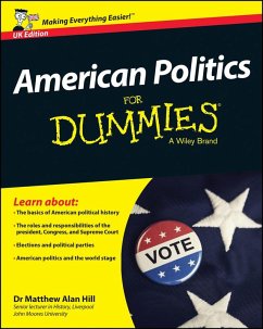 American Politics For Dummies - UK, UK Edition (eBook, ePUB) - Hill, Matthew Alan