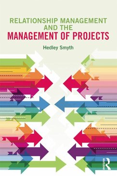 Relationship Management and the Management of Projects (eBook, PDF) - Smyth, Hedley