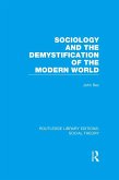 Sociology and the Demystification of the Modern World (RLE Social Theory) (eBook, PDF)