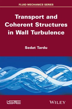 Transport and Coherent Structures in Wall Turbulence (eBook, ePUB) - Tardu, Sedat