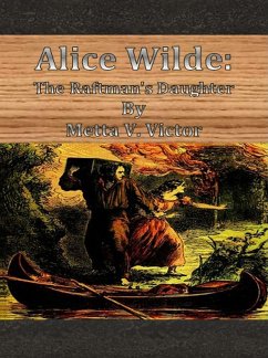 Alice Wilde: The Raftman's Daughter (eBook, ePUB) - V. Victor, Metta