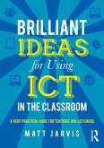 Brilliant Ideas for Using ICT in the Classroom (eBook, ePUB) Brilliant Ideas for Using ICT in the Classroom (eBook, ePUB)