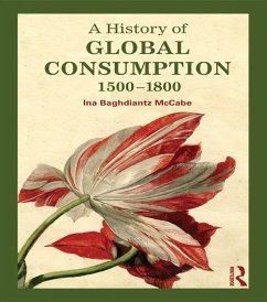 A History of Global Consumption (eBook, PDF) - Baghdiantz Mccabe, Ina