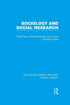 Sociology and Social Research (RLE Social Theory) (eBook, PDF) - Payne, Geoff; Dingwall, Robert; Payne, Judy; Carter, Mick