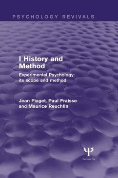 Experimental Psychology Its Scope and Method: Volume I (eBook, ePUB) - Piaget, Jean; Fraisse, Paul; Reuchlin, Maurice