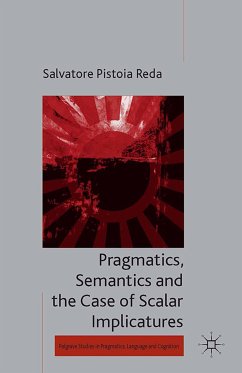 Pragmatics, Semantics and the Case of Scalar Implicatures (eBook, PDF)