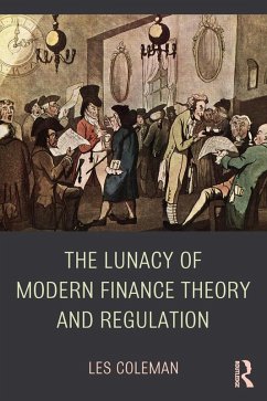 The Lunacy of Modern Finance Theory and Regulation (eBook, ePUB) - Coleman, Les