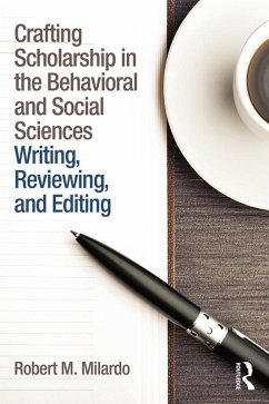 Crafting Scholarship in the Behavioral and Social Sciences (eBook, PDF) - Milardo, Robert M.