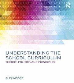 Understanding the School Curriculum (eBook, PDF) - Moore, Alex