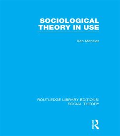 Sociological Theory in Use (RLE Social Theory) (eBook, ePUB) - Menzies, Kenneth