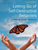 Letting Go of Self-Destructive Behaviors (eBook, PDF)