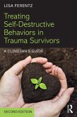 Treating Self-Destructive Behaviors in Trauma Survivors (eBook, ePUB)