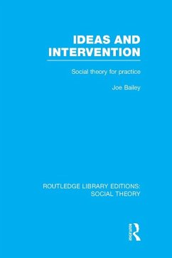 Ideas and Intervention (RLE Social Theory) (eBook, PDF) - Bailey, Joe
