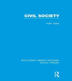 Civil Society (RLE Social Theory) (eBook, ePUB) - Tester, Keith