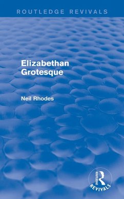 Elizabethan Grotesque (Routledge Revivals) (eBook, PDF) - Rhodes, Neil
