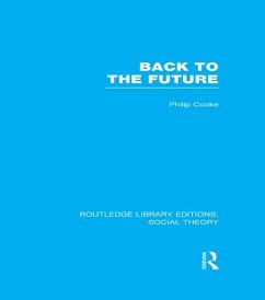 Back to the Future (RLE Social Theory) (eBook, PDF) - Cooke, Philip