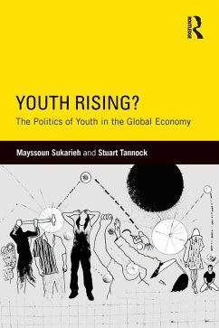 Youth Rising? (eBook, PDF) - Sukarieh, Mayssoun; Tannock, Stuart Youth Rising? (eBook, PDF) - Sukarieh, Mayssoun; Tannock, Stuart
