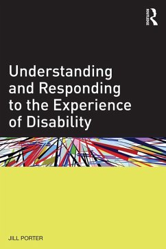 Understanding and Responding to the Experience of Disability (eBook, ePUB) - Porter, Jill