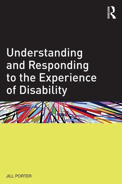 Understanding and Responding to the Experience of Disability (eBook, ePUB) Understanding and Responding to the Experience of Disability (eBook, ePUB)