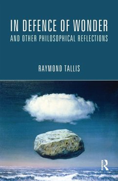 In Defence of Wonder and Other Philosophical Reflections (eBook, ePUB) - Tallis, Raymond