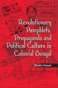 Revolutionary Pamphlets, Propaganda and Political Culture in Colonial Bengal (eBook, PDF) - Sanyal, Shukla