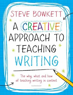 A Creative Approach to Teaching Writing (eBook, PDF) - Bowkett, Steve
