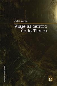 Viaje al centro de la Tierra (eBook, PDF) - Verne, Julio