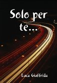 Solo per te... (eBook, ePUB)