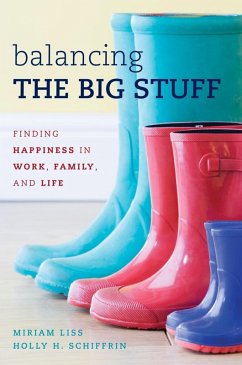 Balancing the Big Stuff (eBook, ePUB) - Liss, Miriam; Schiffrin, Holly H. Balancing the Big Stuff (eBook, ePUB) - Liss, Miriam; Schiffrin, Holly H.