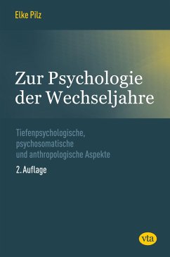 Zur Psychologie der Wechseljahre - Pilz, Elke