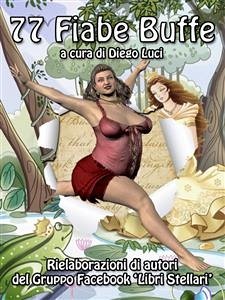 77 Fiabe Buffe (eBook, ePUB) - Cura Di Diego Luci, A; VV., AA.