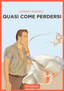 Quasi come perdersi (eBook, ePUB) - Shamku, Johnny