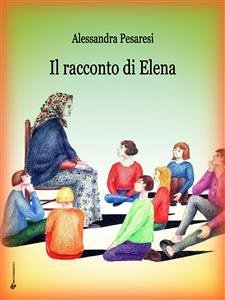 Il racconto di Elena (eBook, ePUB) - Pesaresi, Alessandra