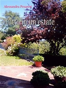 Tutto in un'estate (eBook, ePUB) - Pesaresi, Alessandra