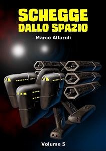 Schegge dallo spazio - volume 5 (eBook, ePUB) - Alfaroli, Marco
